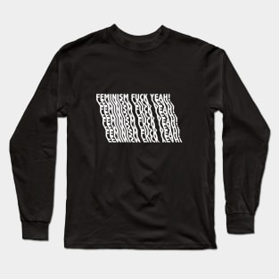 Feminism fuck yeah! Long Sleeve T-Shirt